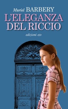 L'ELEGANZA DEL RICCIO di Muriel Barbery © Edizioni E/O